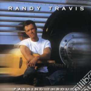 Randy Travis - Passing Through cd musicale di TRAVIS RANDY