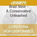 Brad Stine - A Conservative Unleashed cd