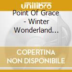Point Of Grace - Winter Wonderland (Mod) cd musicale di Point Of Grace