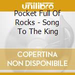 Pocket Full Of Rocks - Song To The King