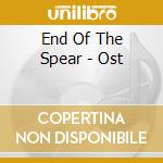 End Of The Spear - Ost cd