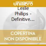 Leslie Phillips - Definitive Collection: Unpublished Exclusive cd