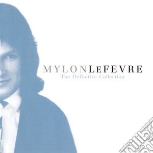 Mylon Lefevre - The Definitive Collection cd musicale di Mylon Lefevre