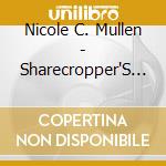 Nicole C. Mullen - Sharecropper'S Seed, Volume 1 cd
