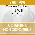 Women Of Faith - I Will Be Free cd