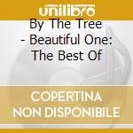 By The Tree - Beautiful One: The Best Of cd