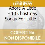 Adore A Little - 10 Christmas Songs For Little Ones cd