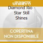 Diamond Rio - Star Still Shines cd