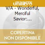 V/A -  Wonderful, Merciful Savior: Today'S Top Contemporary Worship Songs cd