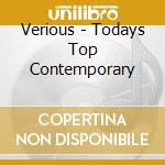 Verious - Todays Top Contemporary cd