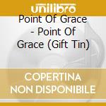 Point Of Grace - Point Of Grace (Gift Tin) cd