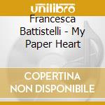 Francesca Battistelli - My Paper Heart cd