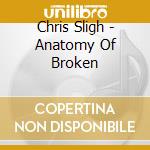 Chris Sligh - Anatomy Of Broken cd