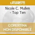 Nicole C. Mullen - Top Ten cd