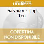 Salvador - Top Ten cd musicale di Salvador