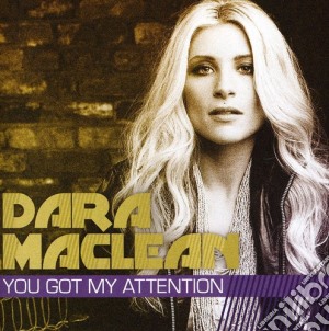 Dara Maclean - You Got My Attention cd musicale di Dara Maclean
