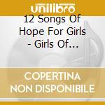 12 Songs Of Hope For Girls - Girls Of Grace cd