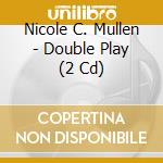 Nicole C. Mullen - Double Play (2 Cd) cd