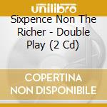 Sixpence Non The Richer - Double Play (2 Cd) cd musicale di Sixpence Non The Richer