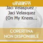 Jaci Velaspuez - Jaci Velasquez (On My Knees : Christmas) (2 Cd) cd