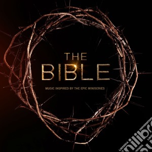 Bible (The) - Music Inspired By The Epic Miniseries cd musicale di Bible: Music Inspired By The E