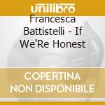 Francesca Battistelli - If We'Re Honest cd