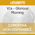 V/a - Glorious Morning cd