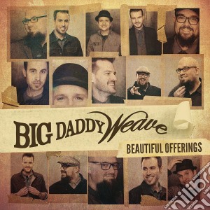 Big Daddy Weave - Beautiful Offerings cd musicale di Big Daddy Weave