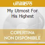 My Utmost For His Highest cd musicale