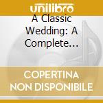 A Classic Wedding: A Complete Resource For The Perfect Wedding [With C cd musicale di Terminal Video
