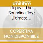 Repeat The Sounding Joy: Ultimate Tracks cd