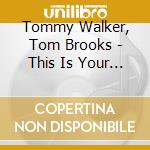 Tommy Walker, Tom Brooks - This Is Your Song cd