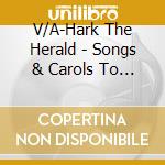 V/A-Hark The Herald - Songs & Carols To Celebrate Christmas cd