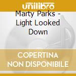 Marty Parks - Light Looked Down cd