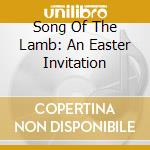 Song Of The Lamb: An Easter Invitation cd