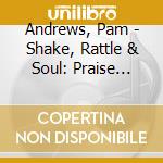 Andrews, Pam - Shake, Rattle & Soul: Praise Songs That Wiggle, Jiggle, And Jump! cd