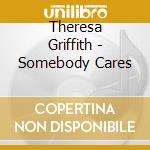Theresa Griffith - Somebody Cares cd