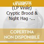 (LP Vinile) Cryptic Brood & Night Hag - Swollen With Rancid Phlegm vinile