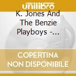 K. Jones And The Benzie Playboys - Morning Train cd