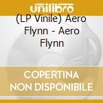 (LP Vinile) Aero Flynn - Aero Flynn vinile