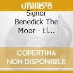 Signor Benedick The Moor - El Negro cd