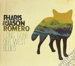 Pharis & Jason Romero - Long Gone Out West Blues cd musicale di Pharis & Jason Romero