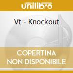 Vt - Knockout cd