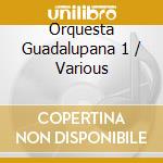 Orquesta Guadalupana 1 / Various cd musicale di Various Artists