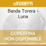 Banda Torera - Luna cd