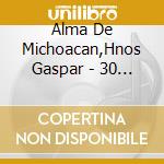 Alma De Michoacan,Hnos Gaspar - 30 Violinazos 1 cd