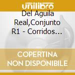 Del Aguila Real,Conjunto R1 - Corridos Con Banda Y Norteno 2 cd