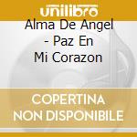 Alma De Angel - Paz En Mi Corazon cd