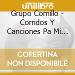 Grupo Comillo - Corridos Y Canciones Pa Mi Raza cd