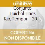 Conjunto Huichol Hnos Rio,Tempor - 30 Violinazos 3 cd